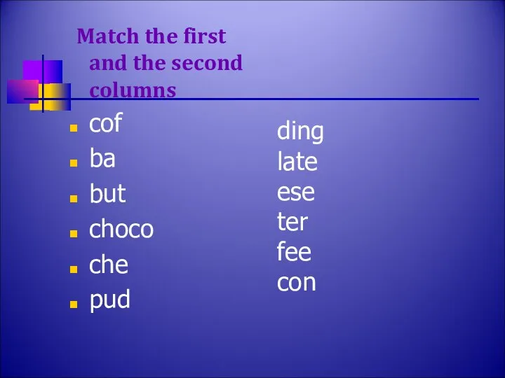 Match the first and the second columns cof ba but choco