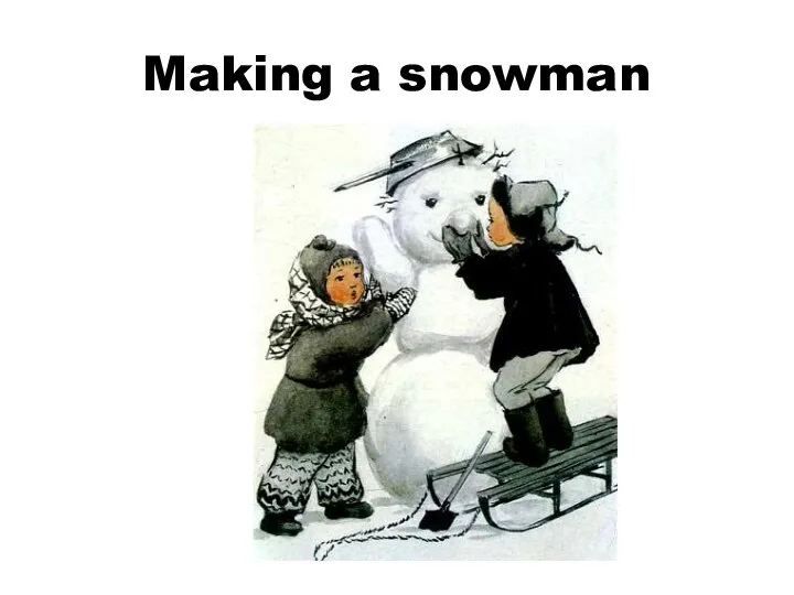 Making a snowman