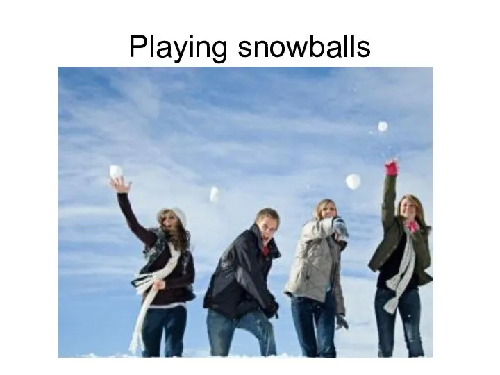 Playing snowballs