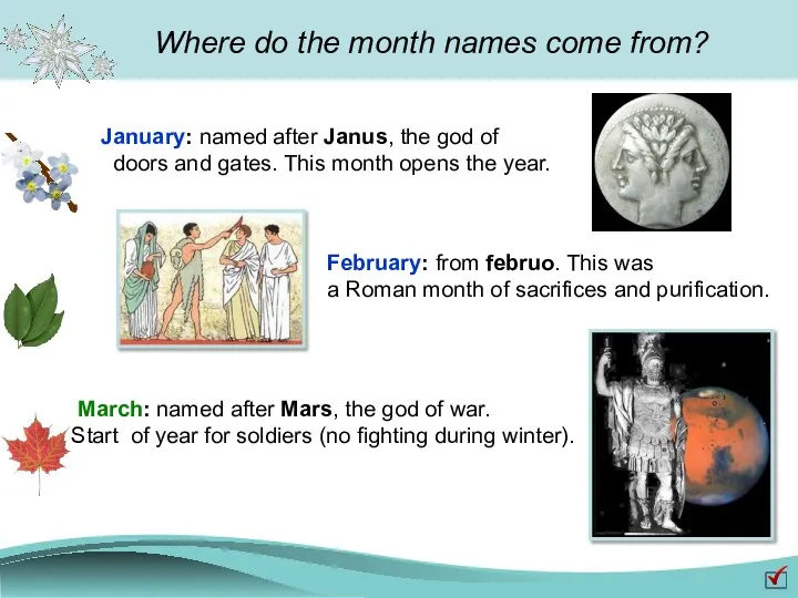 Where do the month names come from? January: named after Janus,