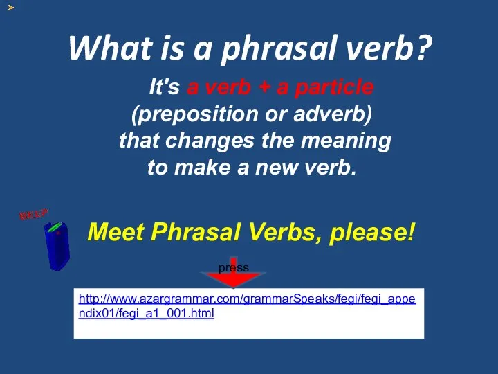 http://www.azargrammar.com/grammarSpeaks/fegi/fegi_appendix01/fegi_a1_001.html It's a verb + a particle (preposition or adverb) that