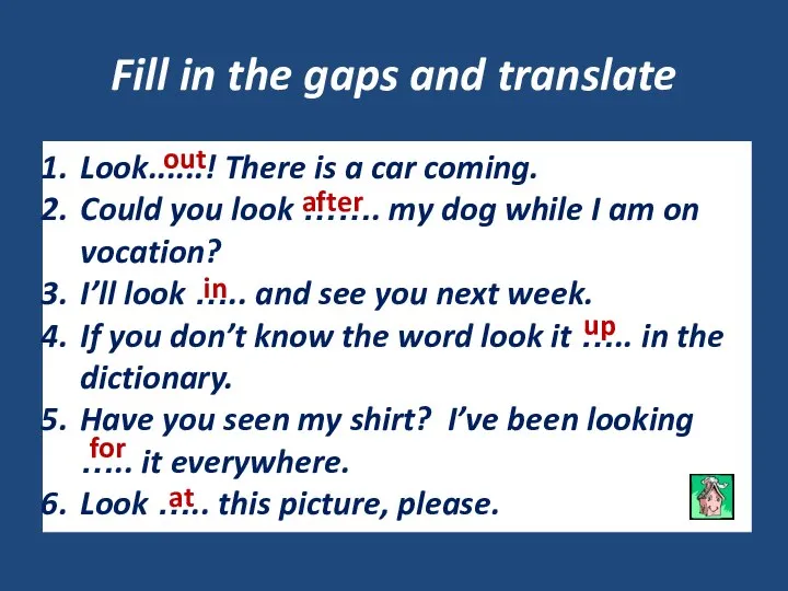 Fill in the gaps and translate Look......! There is a car