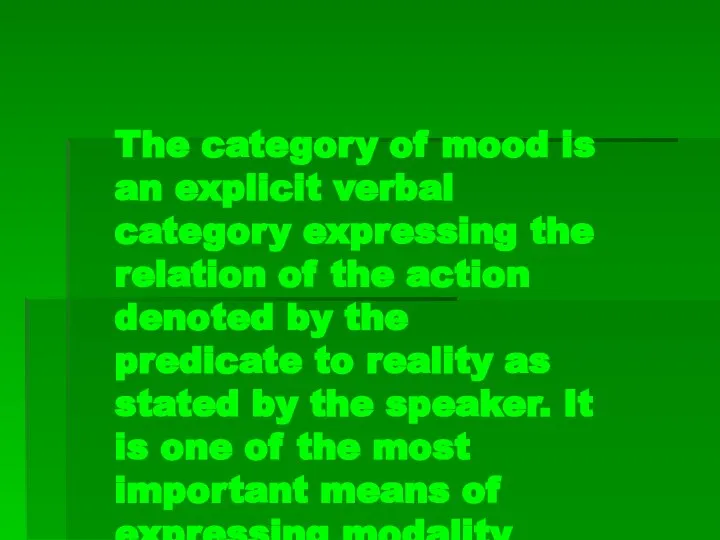 The category of mood is an explicit verbal category expressing the