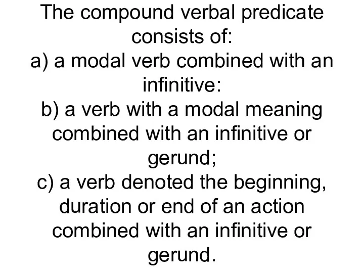 The compound verbal predicate consists of: a) a modal verb combined