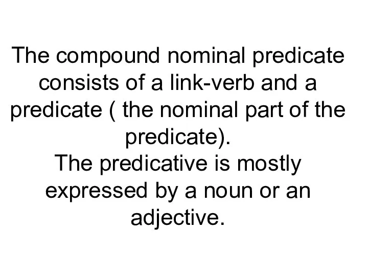 The compound nominal predicate consists of a link-verb and a predicate
