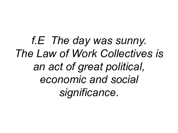 f.E The day was sunny. The Law of Work Collectives is