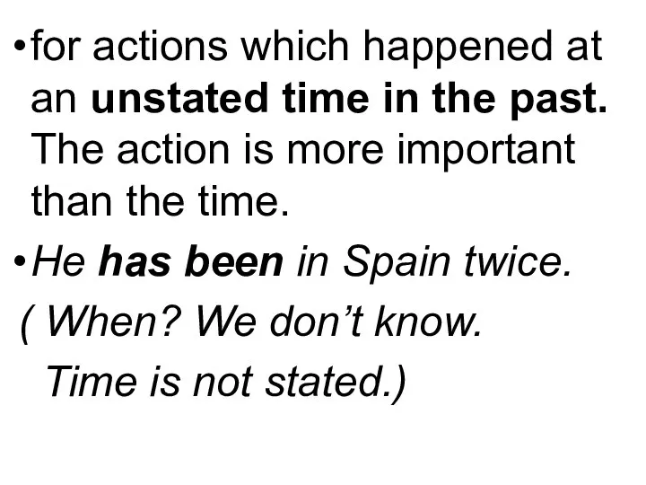 for actions which happened at an unstated time in the past.