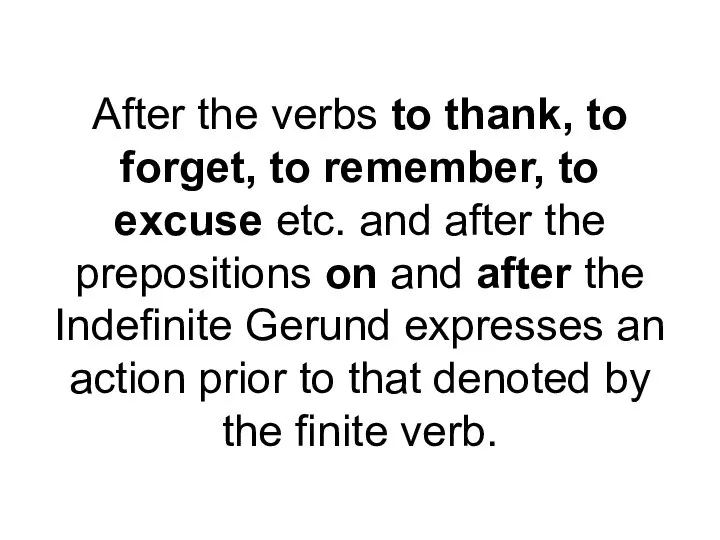 After the verbs to thank, to forget, to remember, to excuse