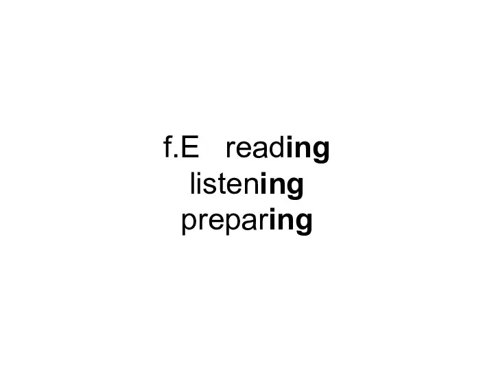 f.E reading listening preparing