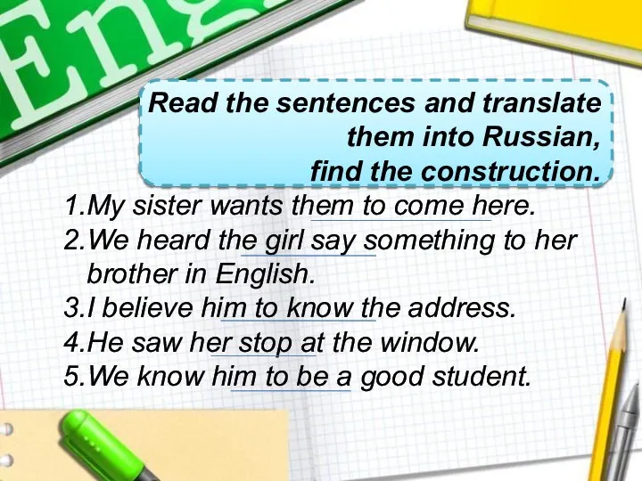 Read the sentences and translate them into Russian, find the construction.