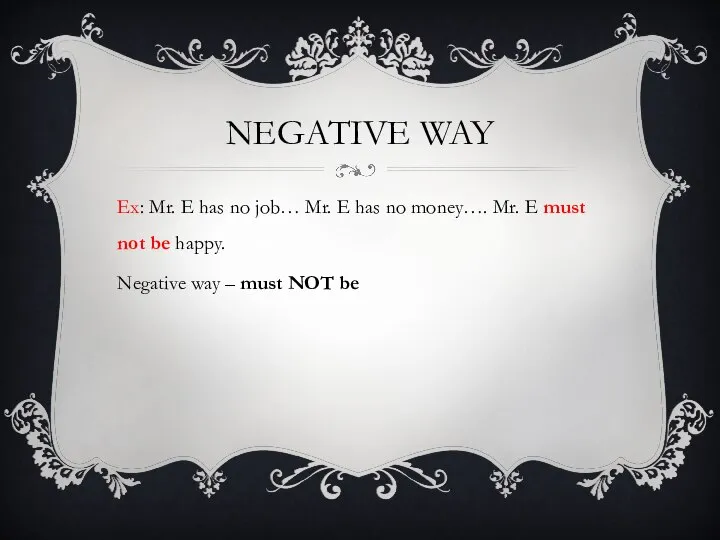 Negative way Ex: Mr. E has no job… Mr. E has