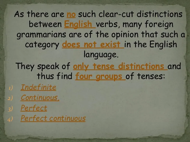 As there are no such clear-cut distinctions between English verbs, many