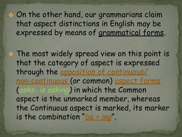 On the other hand, our grammarians claim that aspect distinctions in