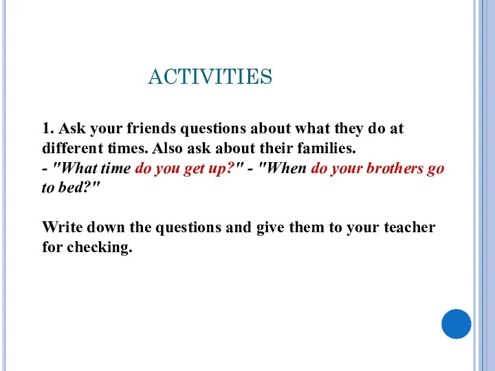 1. Ask your friends questions about what they do at different