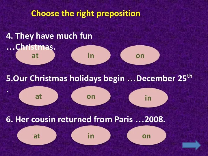 on in at Choose the right preposition 4. They have much