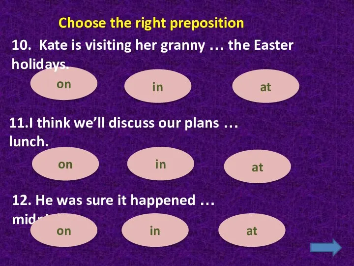 on at in Choose the right preposition 10. Kate is visiting