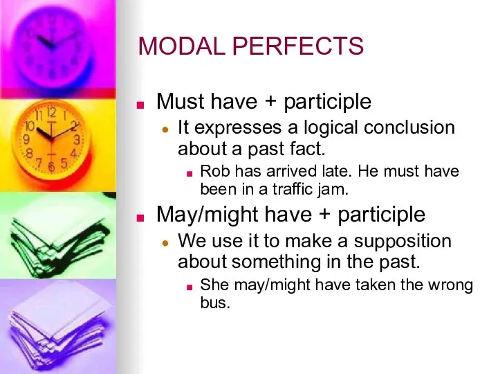 MODAL PERFECTS Must have + participle It expresses a logical conclusion