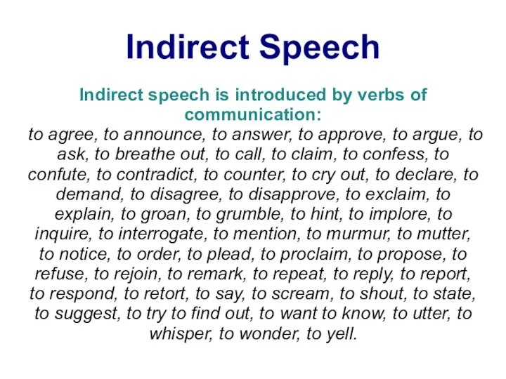 Indirect Speech Indirect speech is introduced by verbs of communication: to