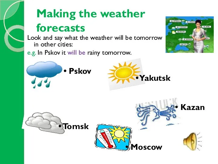 Making the weather forecasts Look and say what the weather will