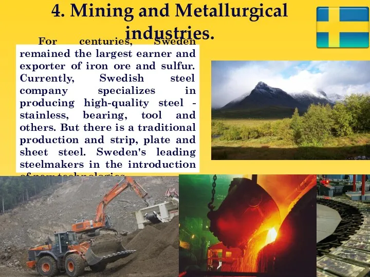 4. Mining and Metallurgical industries. For centuries, Sweden remained the largest