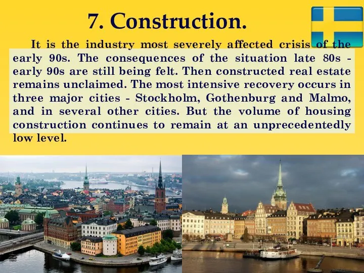 7. Construction. It is the industry most severely affected crisis of