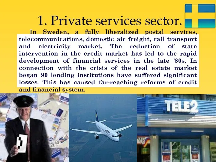 1. Private services sector. In Sweden, a fully liberalized postal services,