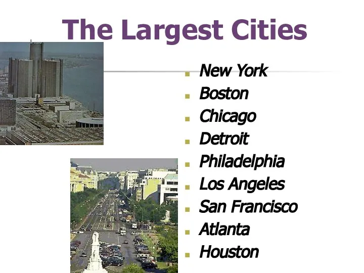 The Largest Cities New York Boston Chicago Detroit Philadelphia Los Angeles San Francisco Atlanta Houston