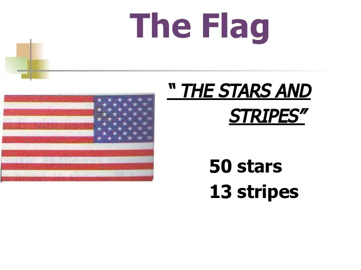 The Flag “ THE STARS AND STRIPES” 50 stars 13 stripes