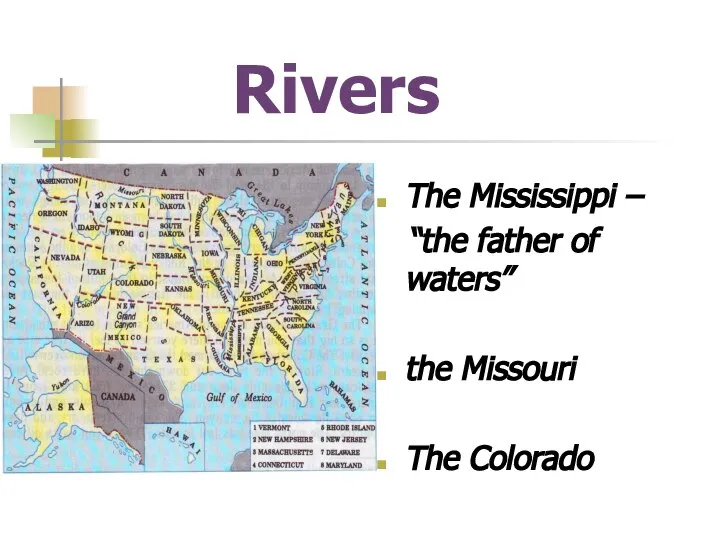 Rivers The Mississippi – “the father of waters” the Missouri The Colorado