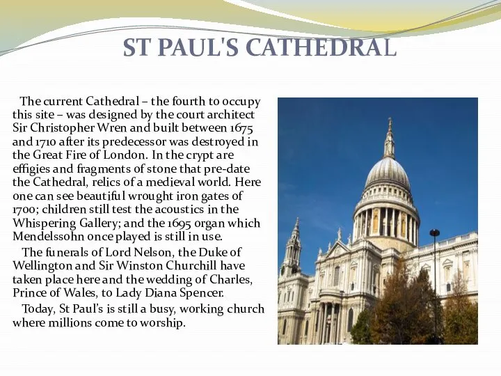 ST PAUL'S CATHEDRAL The current Cathedral – the fourth to occupy