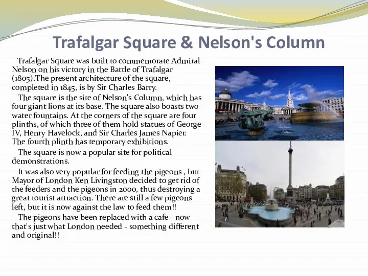 Trafalgar Square & Nelson's Column Trafalgar Square was built to commemorate