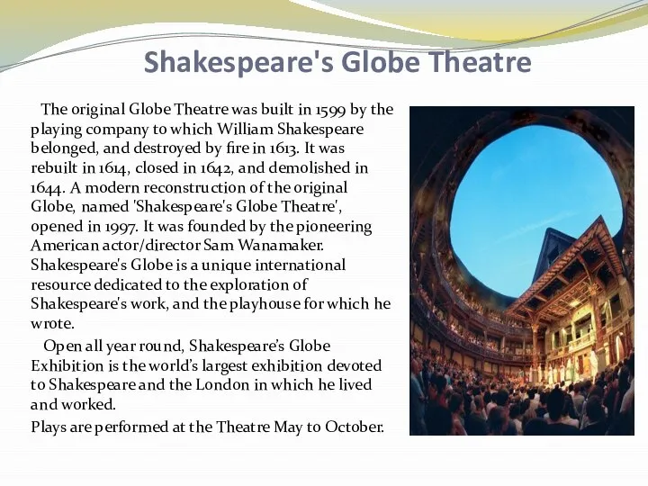 Shakespeare's Globe Theatre The original Globe Theatre was built in 1599