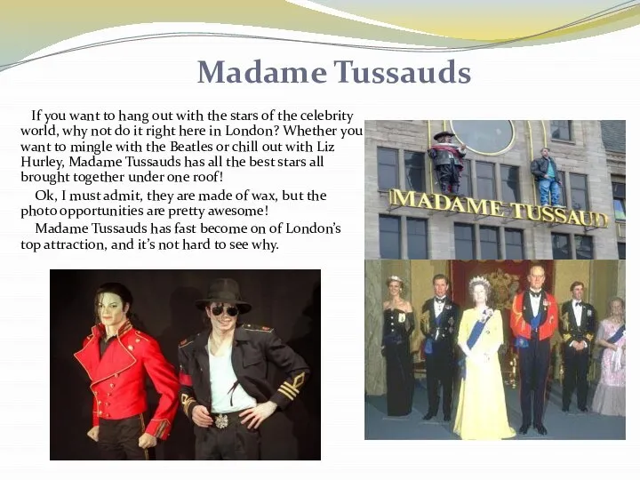 Madame Tussauds If you want to hang out with the stars