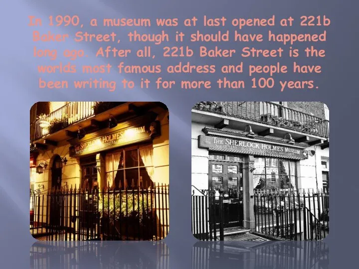 In 1990, a museum was at last opened at 221b Baker