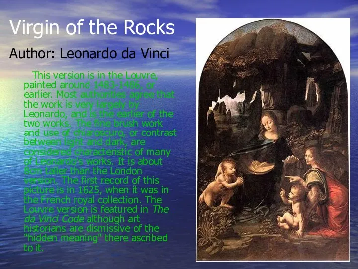 Virgin of the Rocks Author: Leonardo da Vinci This version is