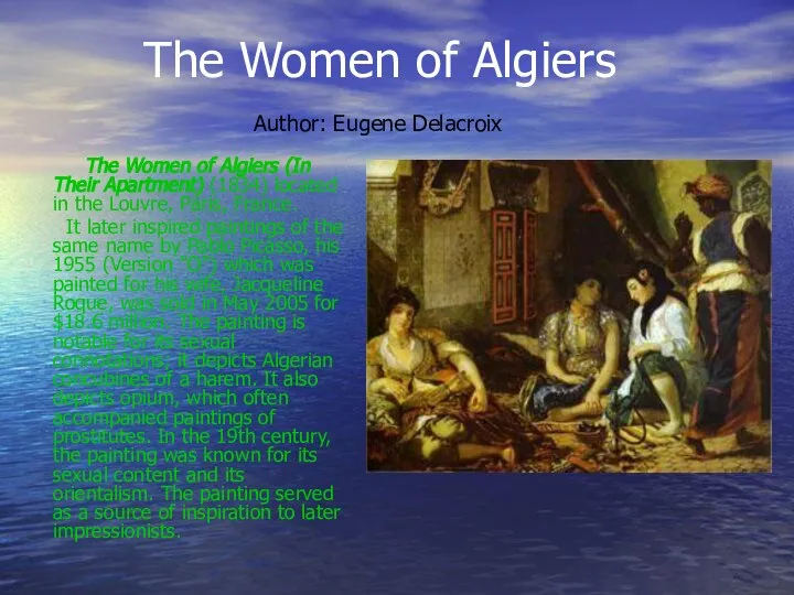 The Women of Algiers Author: Eugene Delacroix The Women of Algiers
