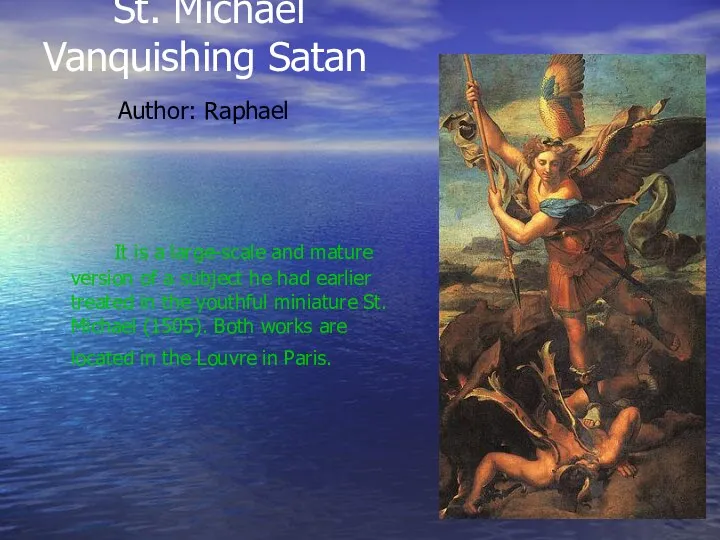 St. Michael Vanquishing Satan Author: Raphael It is a large-scale and