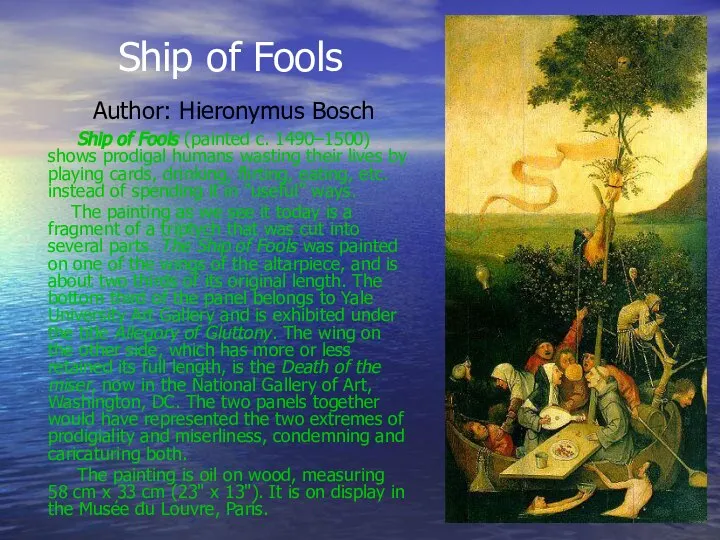 Ship of Fools Author: Hieronymus Bosch Ship of Fools (painted c.