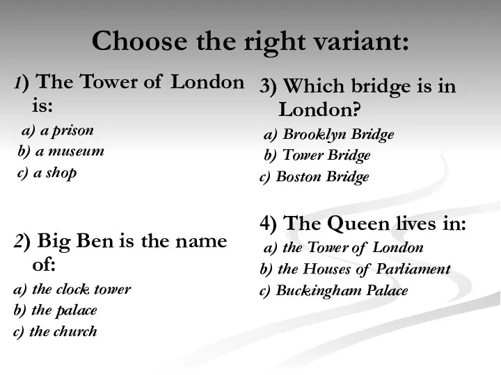 Choose the right variant: 1) The Tower of London is: a)