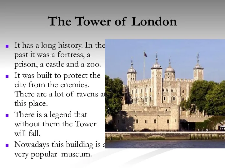 The Tower of London It has a long history. In the