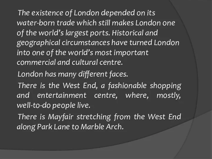 The existence of London depended on its water-born trade which still