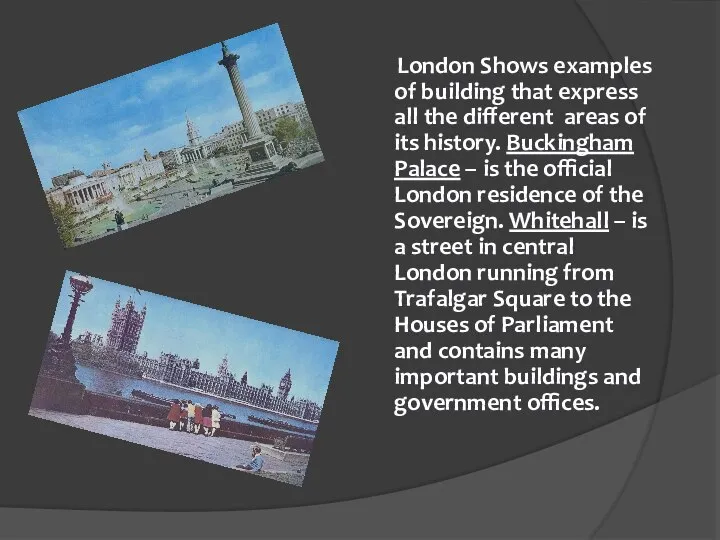 London Shows examples of building that express all the different areas