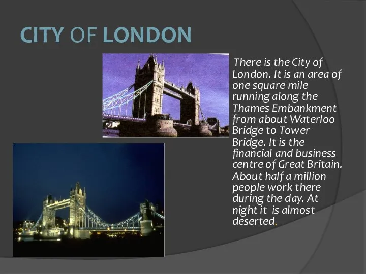 City of London There is the City of London. It is