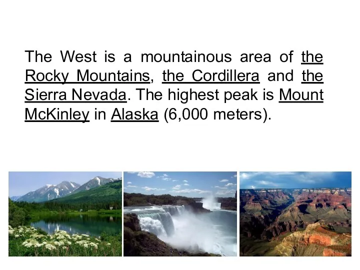 The West is a mountainous area of the Rocky Mountains, the