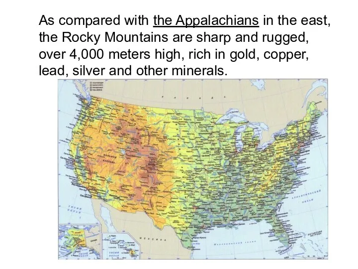 As compared with the Appalachians in the east, the Rocky Mountains