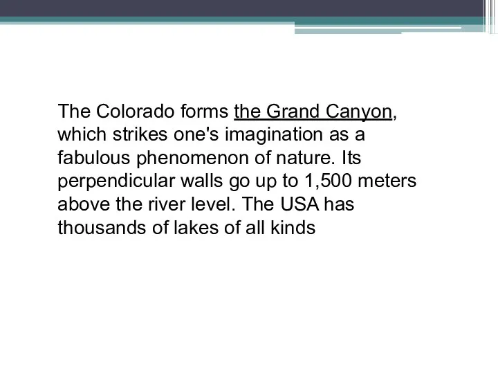 The Colorado forms the Grand Canyon, which strikes one's imagination as