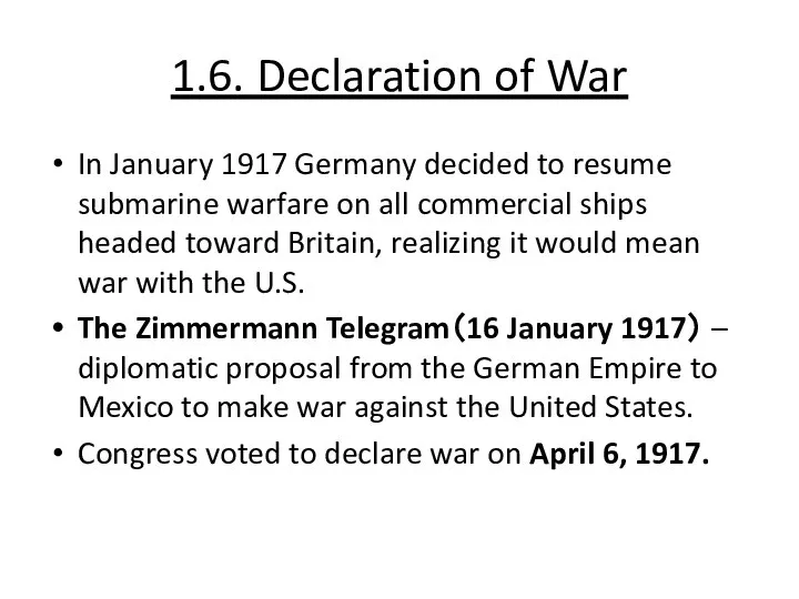 1.6. Declaration of War In January 1917 Germany decided to resume