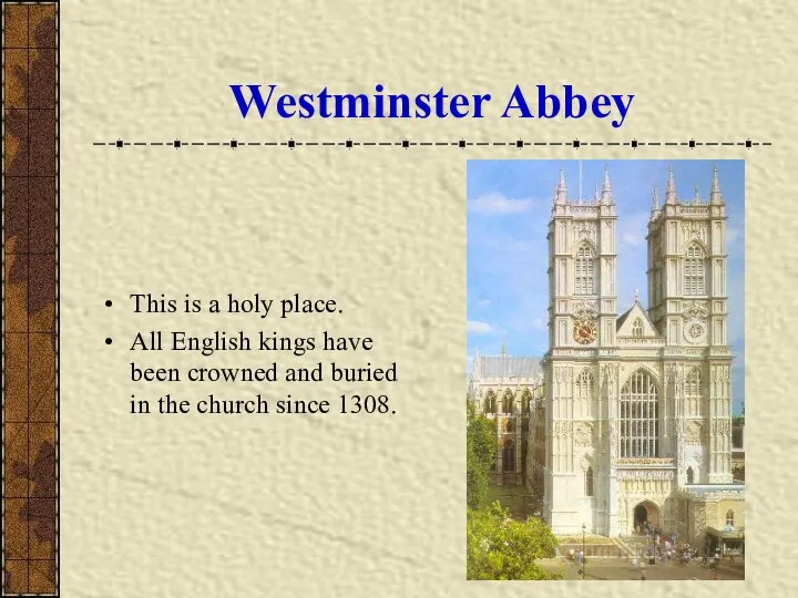 Westminster Abbey This is a holy place. All English kings have