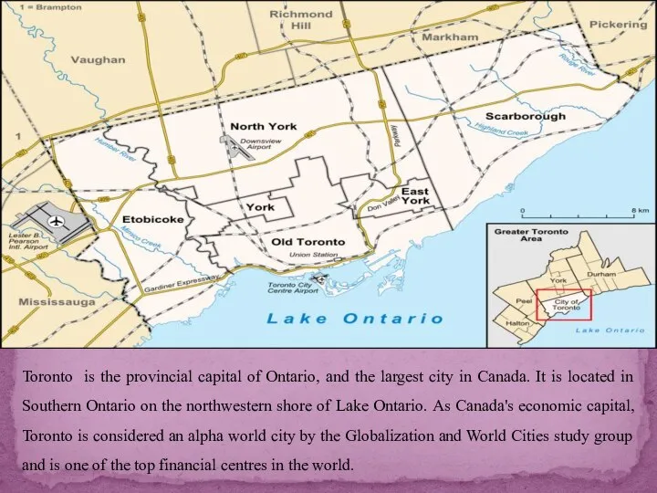 Toronto is the provincial capital of Ontario, and the largest city