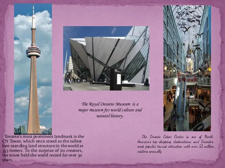 Toronto's most prominent landmark is the CN Tower, which once stood